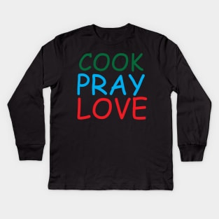 Cook Pray Love Creative Job Typography Design Kids Long Sleeve T-Shirt